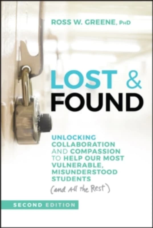 Lost & Found : Unlocking Collaboration and Compassion to Help Our Most Vulnerable, Misunderstood Students (and All the Rest) Paperback / softback
