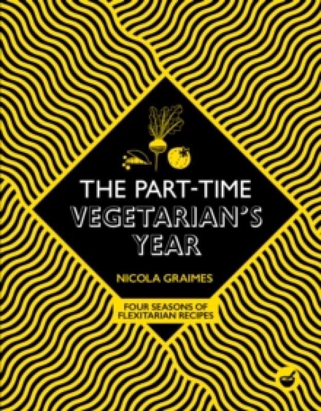 The Part-Time Vegetarian's Year : Four Seasons of Flexitarian Recipes Hardback