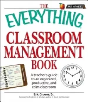 everything classroom management book a teachers guide to an organized produ