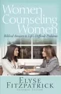 women counseling women biblical answers to lifes difficult problems