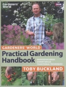 Gardeners World Practical Gardening Handbook by Toby Buckland Hardback