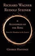 richard wagner rudolf steiner and allegories of the ring from the mundane t