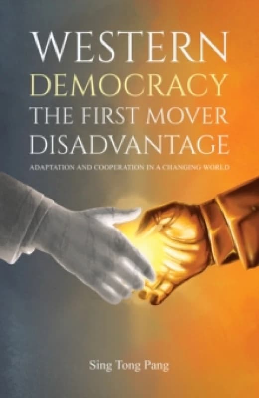 Western Democracy: The First Mover Disadvantage : Adaptation and Cooperation in a Changing World Paperback / softback