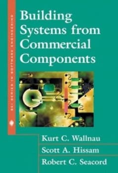 Building Systems from Commercial Components by Kurt Wallnau Hardback