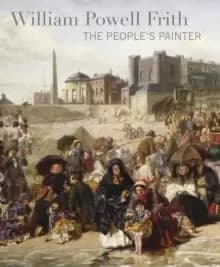 William Powell Frith : The People's Painter