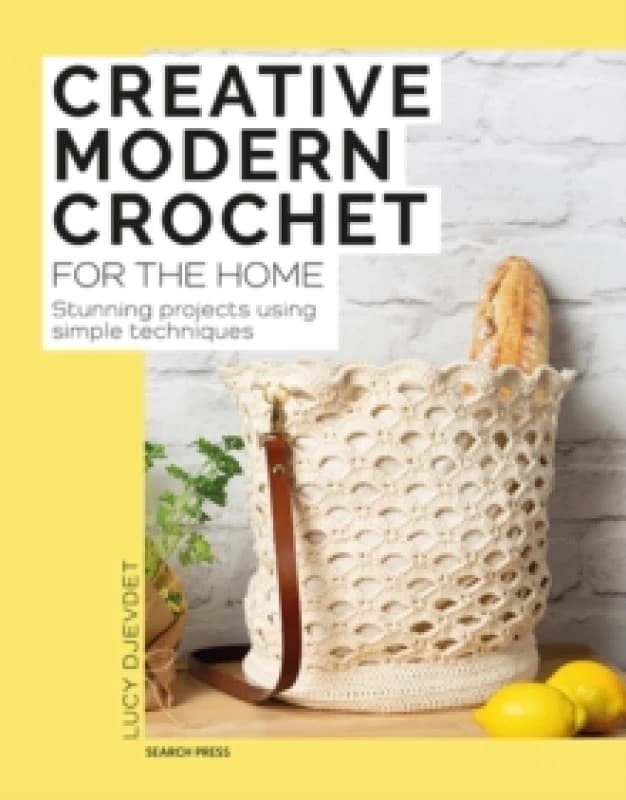 Creative Modern Crochet for the Home : Stunning Projects Using Simple Techniques Paperback / softback