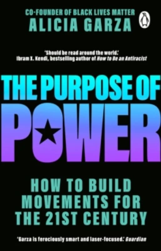 The Purpose of Power : From the co-founder of Black Lives Matter Paperback / softback