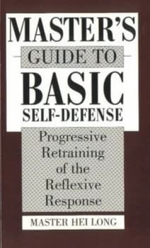 Masters Guide to Basic Self-Defense by Hei Long Book