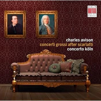 Concerto Köln - Charles Avison: Concerti Grossi After Scarlatti CD