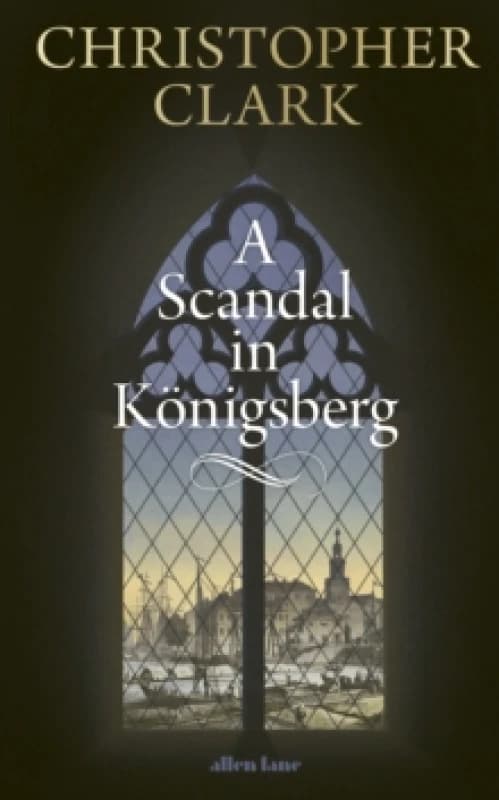 A Scandal in Konigsberg. Hardback. By Christopher M Clark Books