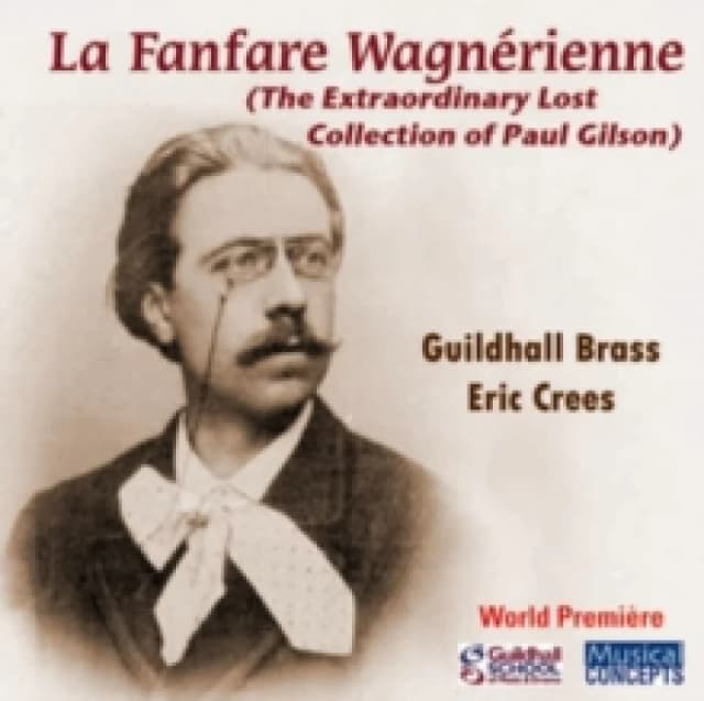 Paul Gilson: La Fanfare Wagnrienne: The Extraordinary Lost Collection of Paul Gilson) CD / Album