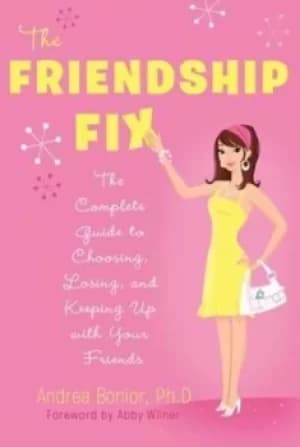The friendship fix by Andrea Bonior