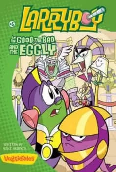 Larryboy in the good the bad and the eggly by Kent Redeker