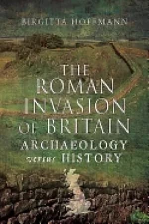 roman invasion of britain archaeology versus history