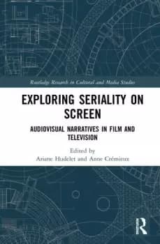 Exploring Seriality on ScreenAudiovisual Narratives in Film and Television