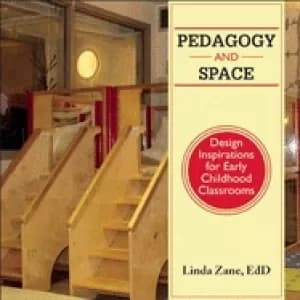 pedagogy and space design inspirations for early childhood classrooms