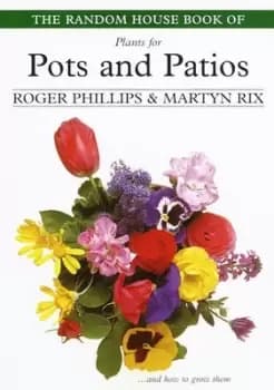 The Random House Book of Plants for Pots and Patios by Roger Phillips