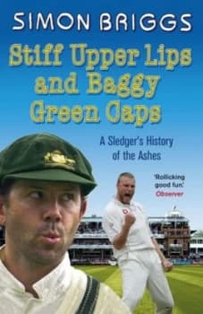 Stiff Upper Lips and Baggy Green Caps by Simon Briggs Paperback
