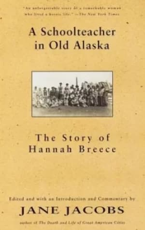 A schoolteacher in old Alaska by Hannah Breece