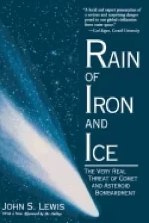 rain of iron and ice the very real threat of comet and asteroid bombardment