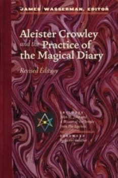 Aleister Crowley and the Practice of the Magical Diary by James Wasserman Paperback