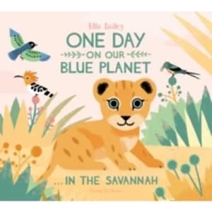 One Day on our Blue Planet...In The Savannah by Ella Bailey (Hardback, 2015)