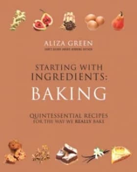 Starting with Ingredients by Aliza Green Hardback