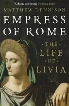 Empress of Rome by Matthew Dennison