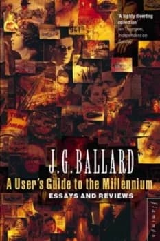 A Users Guide to the Millennium by J. G Ballard Paperback