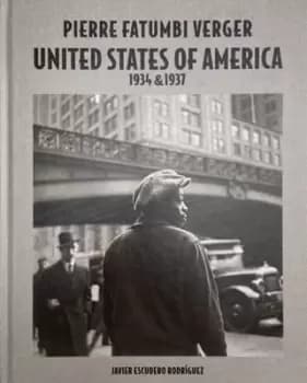 Pierre Fatumbi Verger - United States of America 1934 & 1937 - Javier Escudero Rodrguez - Hardback - Used