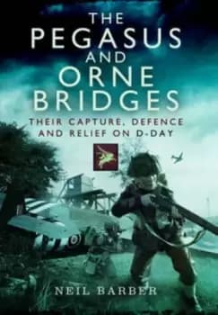 The Pegasus and Orne Bridges by Neil Barber