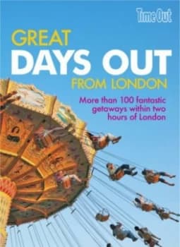 Time Out Great Days Out from London by Emma Howarth and Anna Norman Paperback