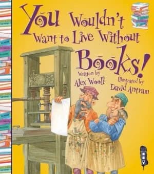You Wouldnt Want to Live Without Books by Alex Woolf Paperback