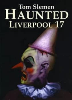 Haunted Liverpool 17 by Tom Slemen Paperback