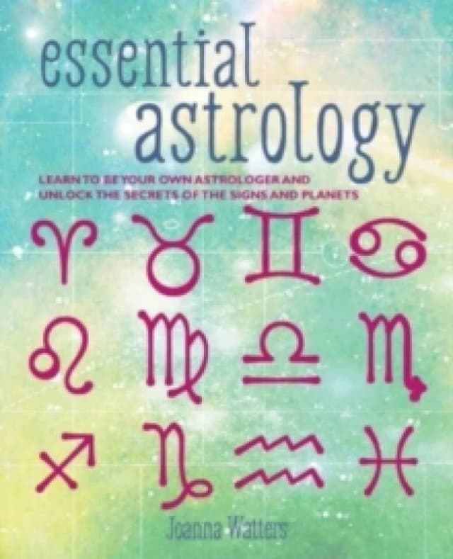 Essential Astrology : Learn to be Your Own Astrologer and Unlock the Secrets of the Signs and Planets Paperback / softback