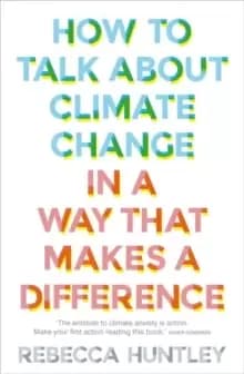 How to Talk About Climate Change in a Way That Makes a Difference