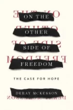 on the other side of freedom the case for hope