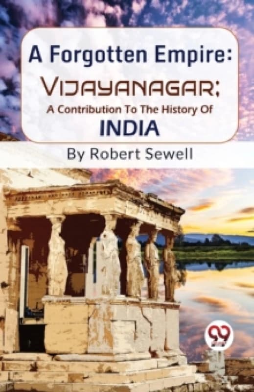 A Forgotten Empire : Vijayanagar - a Contribution to the History of India Paperback / softback