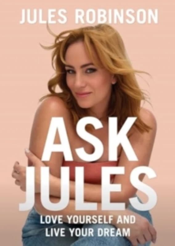 Ask Jules : Love yourself and live your dream Paperback / softback