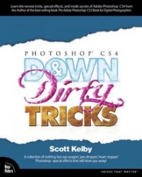 Photoshop Cs4 down and Dirty Tricks by Scott Kelby Book