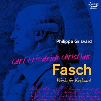 Philippe Grisvard - Carl Friedrich Christian Fasch: Works for Keyboard CD
