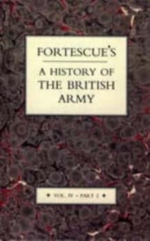 Fortescues History of the British Army by J. W Fortescue Hardback