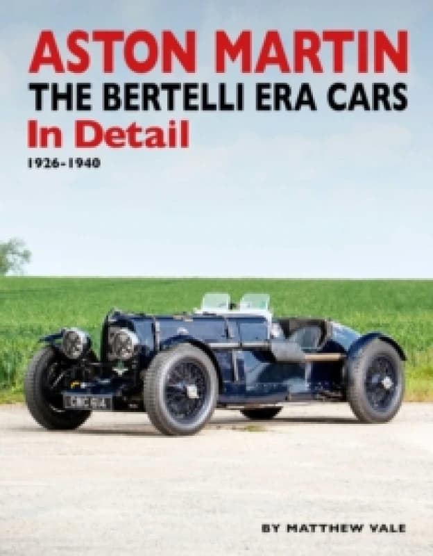Aston Martin : The Bertelli Era Cars in Detail 1926-1940 Hardback