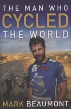 The Man Who Cycled the World by Mark Beaumont Paperback