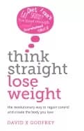 think straight lose weight the revolutionary way to regain control and crea