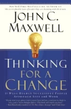 thinking for a change 11 ways highly successful people approach life and wo