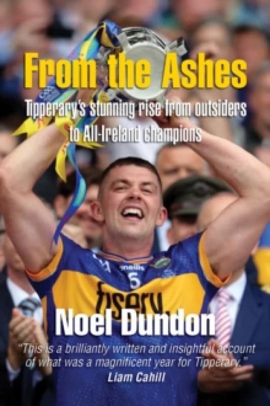 From the Ashes : Tipperarys stunning rise from outsiders to All-Ireland champions Paperback / softback