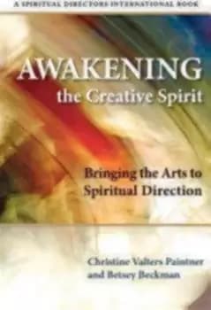 Awakening the Creative Spirit by Christine Valters Paintner