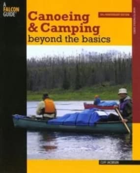 Canoeing and Camping beyond the Basics by Cliff Jacobson Paperback