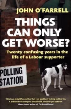 Things Can Only Get Worse by John Ofarrell Hardback